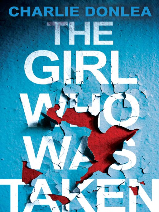 Title details for The Girl Who Was Taken by Charlie Donlea - Wait list